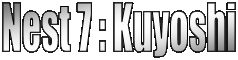 Nest 7 : Kuyoshi